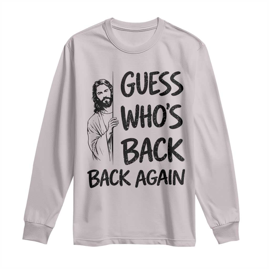 Funny Easter Jesus Long Sleeve Shirt Guess Who's Back Back Again TS14 Ice Gray Print Your Wear