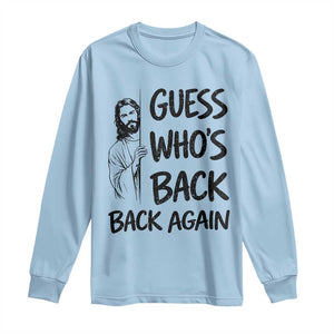 Funny Easter Jesus Long Sleeve Shirt Guess Who's Back Back Again TS14 Light Blue Print Your Wear