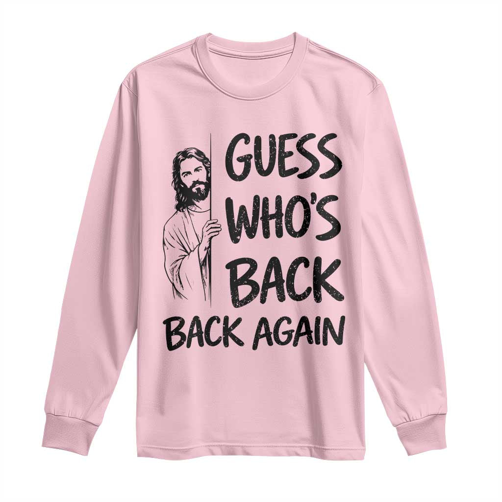 Funny Easter Jesus Long Sleeve Shirt Guess Who's Back Back Again TS14 Light Pink Print Your Wear