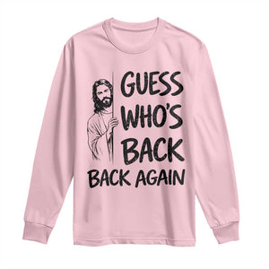 Funny Easter Jesus Long Sleeve Shirt Guess Who's Back Back Again TS14 Light Pink Print Your Wear