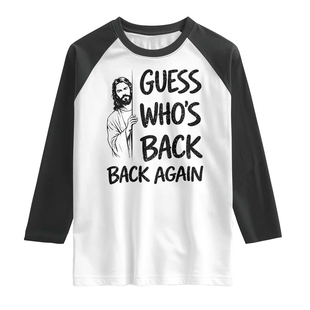Funny Easter Jesus Raglan Shirt Guess Who's Back Back Again TS14 White Black Print Your Wear