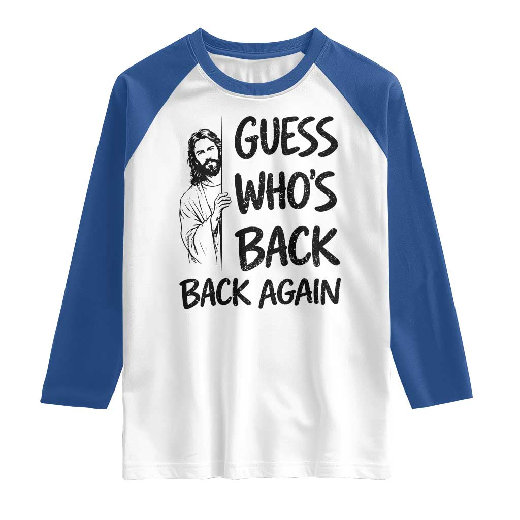 Funny Easter Jesus Raglan Shirt Guess Who's Back Back Again TS14 White Royal Print Your Wear