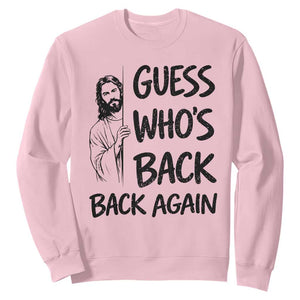 Funny Easter Jesus Sweatshirt Guess Who's Back Back Again TS14 Light Pink Print Your Wear