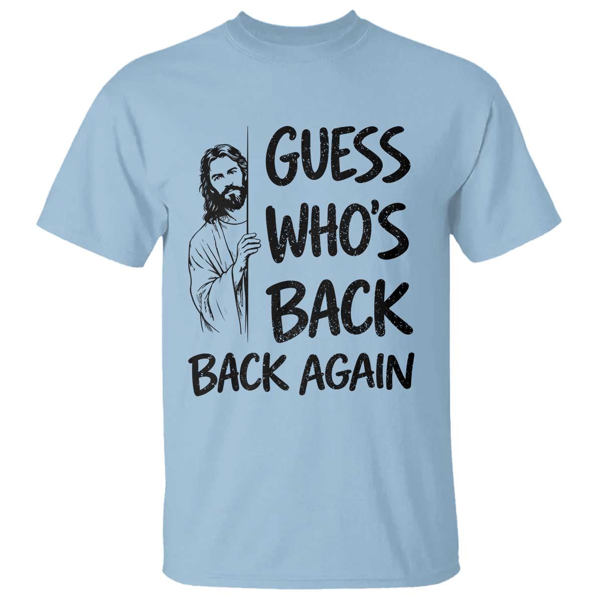 Funny Easter Jesus T Shirt Guess Who's Back Back Again TS14 Light Blue Print Your Wear
