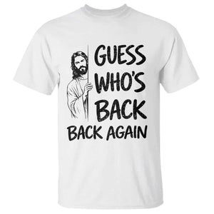 Funny Easter Jesus T Shirt Guess Who's Back Back Again TS14 White Print Your Wear