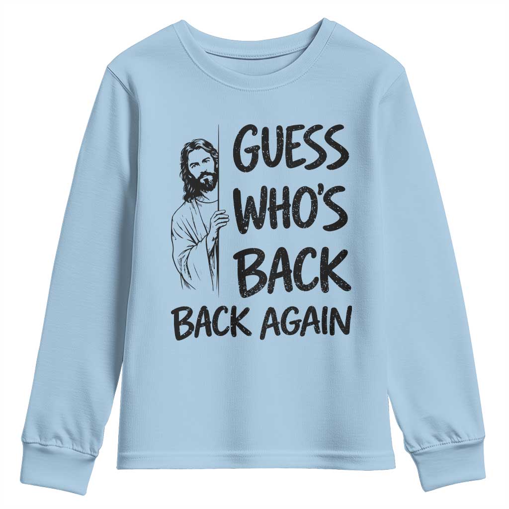 Funny Easter Jesus Youth Sweatshirt Guess Who's Back Back Again TS14 Light Blue Print Your Wear