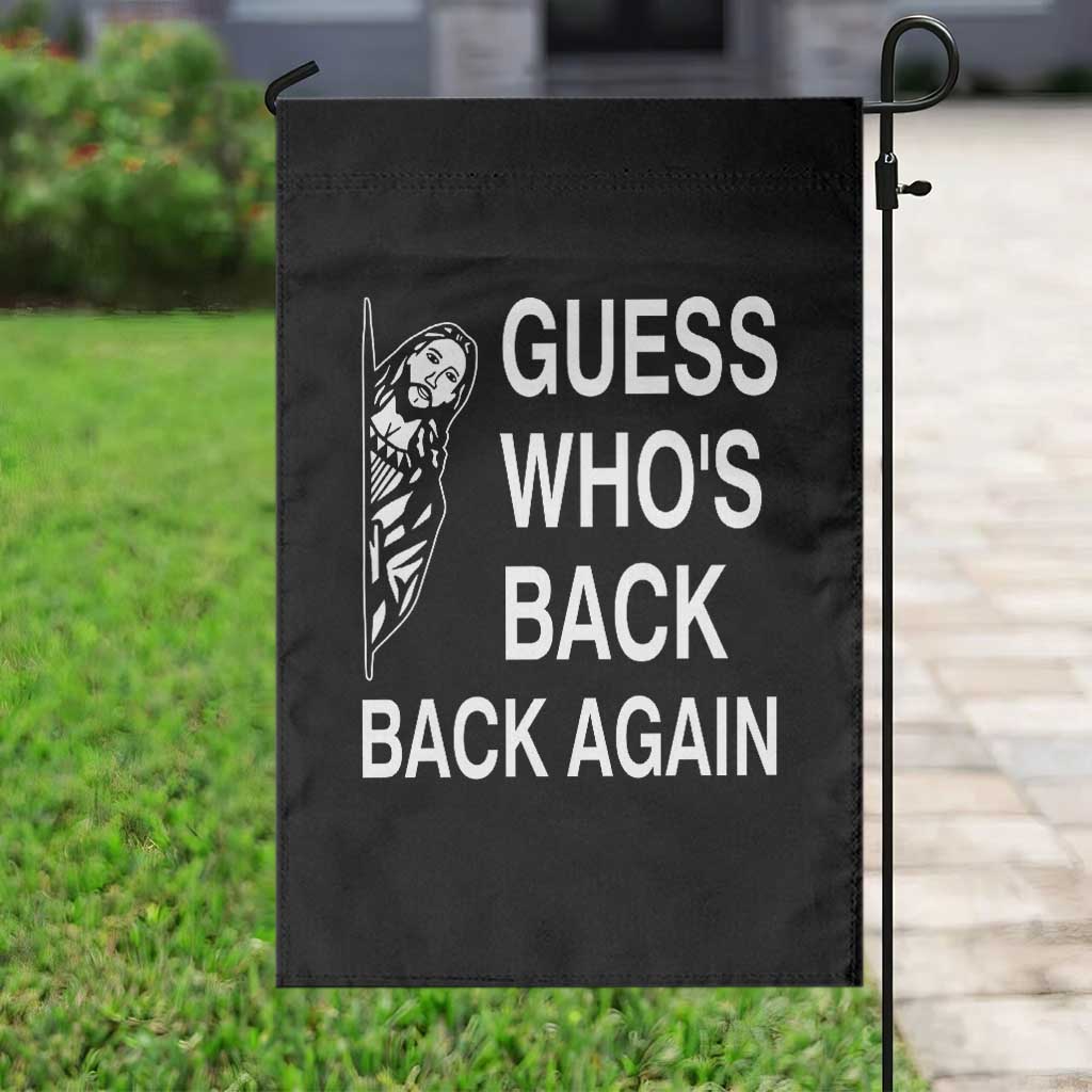 Guess Who's Back Back Again Garden Flag Funny Easter Jesus Meme TS14 Print Your Wear