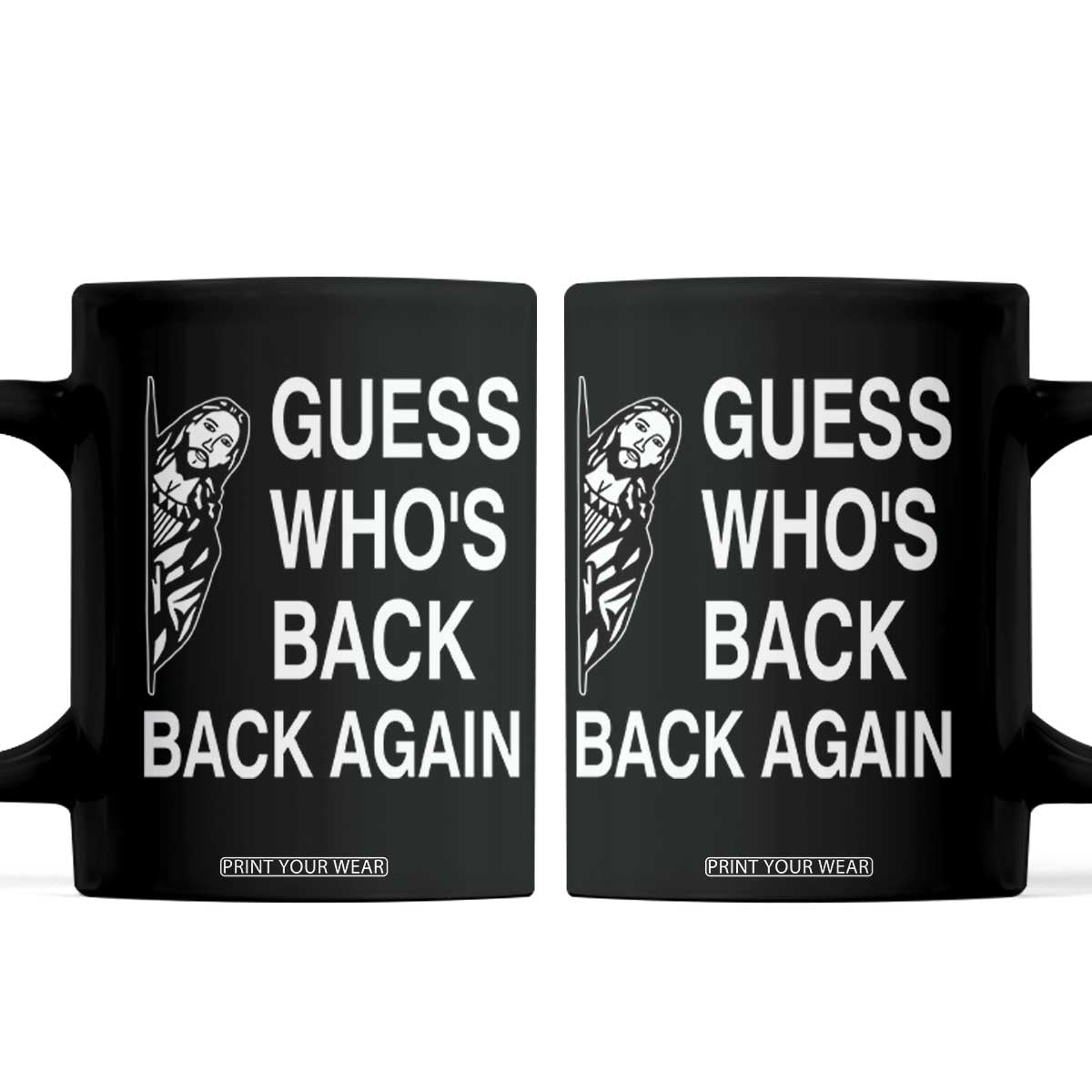 Guess Who's Back Back Again Coffee Mug Funny Easter Jesus Meme TS14 Black Print Your Wear