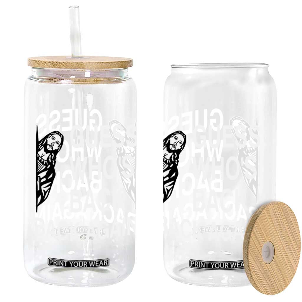 Guess Who's Back Back Again Glass Can Funny Easter Jesus Meme TS14 Print Your Wear