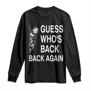 Guess Who's Back Back Again Long Sleeve Shirt Funny Easter Jesus Meme TS14 Black Print Your Wear