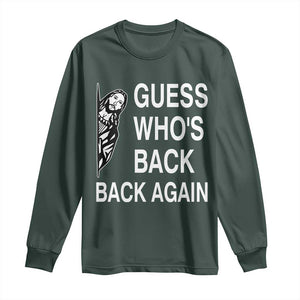 Guess Who's Back Back Again Long Sleeve Shirt Funny Easter Jesus Meme TS14 Dark Forest Green Print Your Wear