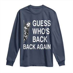 Guess Who's Back Back Again Long Sleeve Shirt Funny Easter Jesus Meme TS14 Navy Print Your Wear