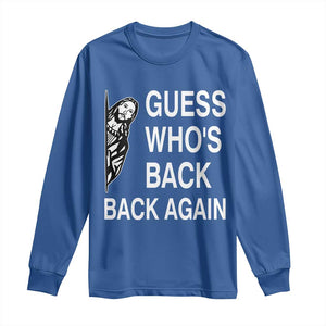 Guess Who's Back Back Again Long Sleeve Shirt Funny Easter Jesus Meme TS14 Royal Blue Print Your Wear