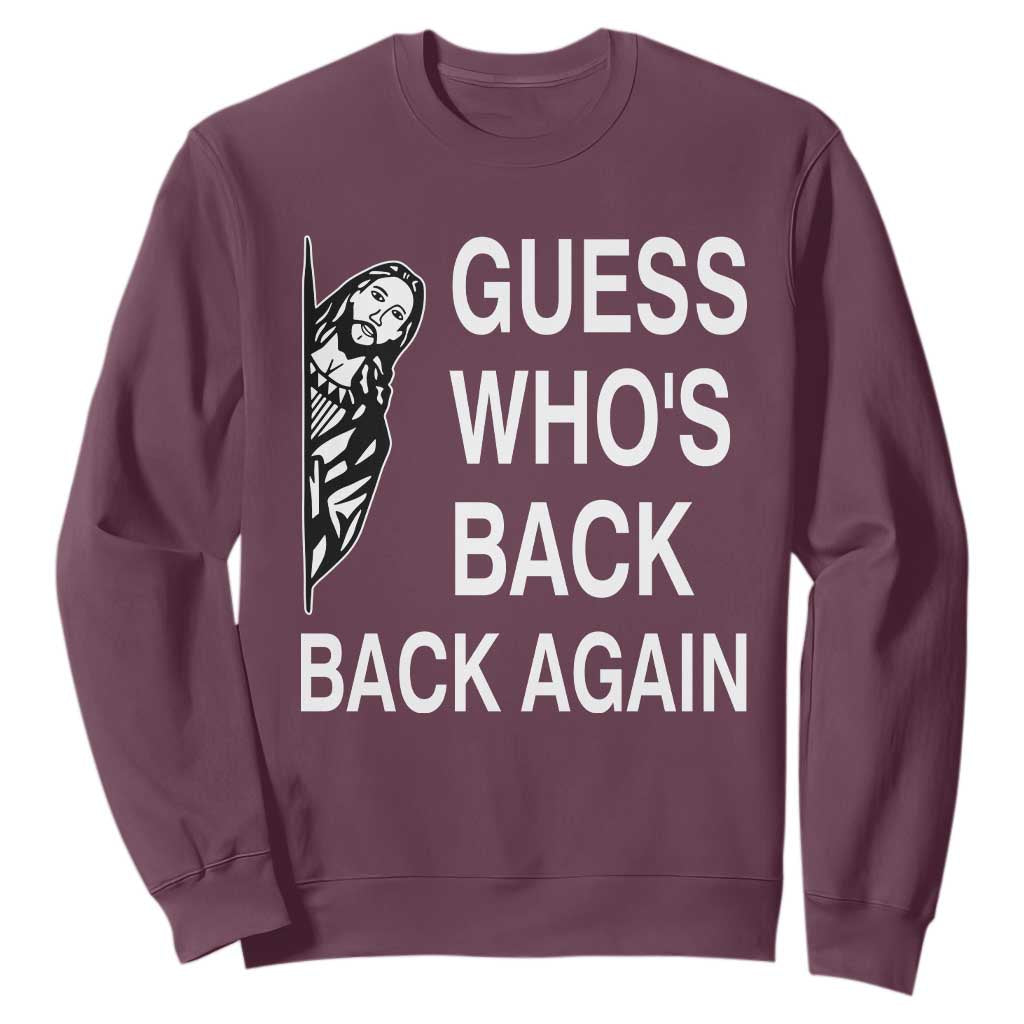 Guess Who's Back Back Again Sweatshirt Funny Easter Jesus Meme TS14 Maroon Print Your Wear