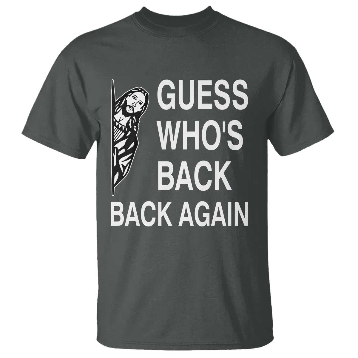 Guess Who's Back Back Again T Shirt Funny Easter Jesus Meme TS14 Dark Heather Print Your Wear