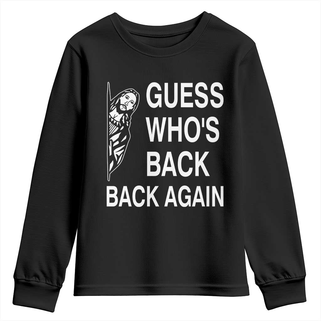 Guess Who's Back Back Again Youth Sweatshirt Funny Easter Jesus Meme TS14 Black Print Your Wear