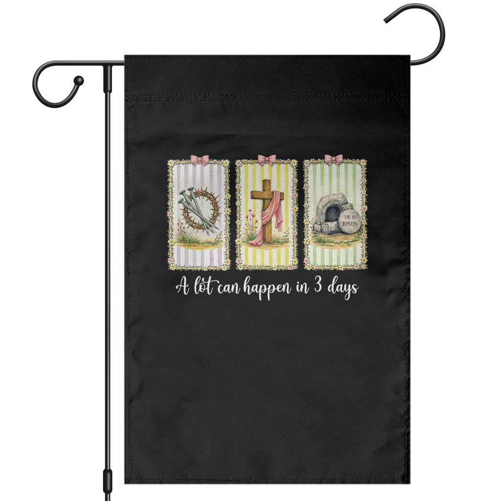 A Lot Can Happen in 3 Days Garden Flag Christian Jesus Easter TS14 Black Print Your Wear
