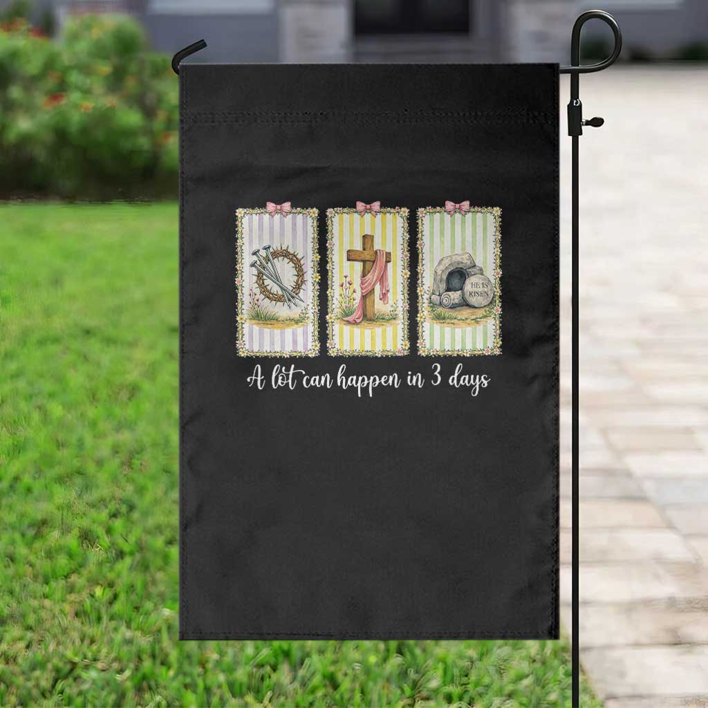 A Lot Can Happen in 3 Days Garden Flag Christian Jesus Easter TS14 Print Your Wear