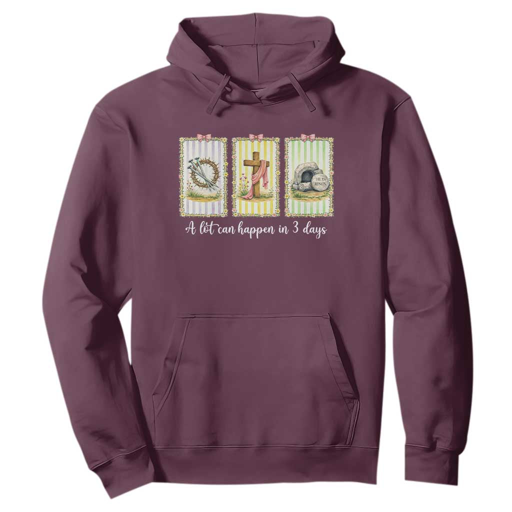 A Lot Can Happen in 3 Days Hoodie Christian Jesus Easter TS14 Maroon Print Your Wear