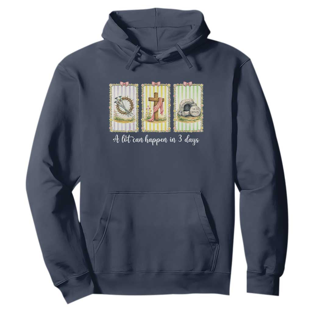 A Lot Can Happen in 3 Days Hoodie Christian Jesus Easter TS14 Navy Print Your Wear