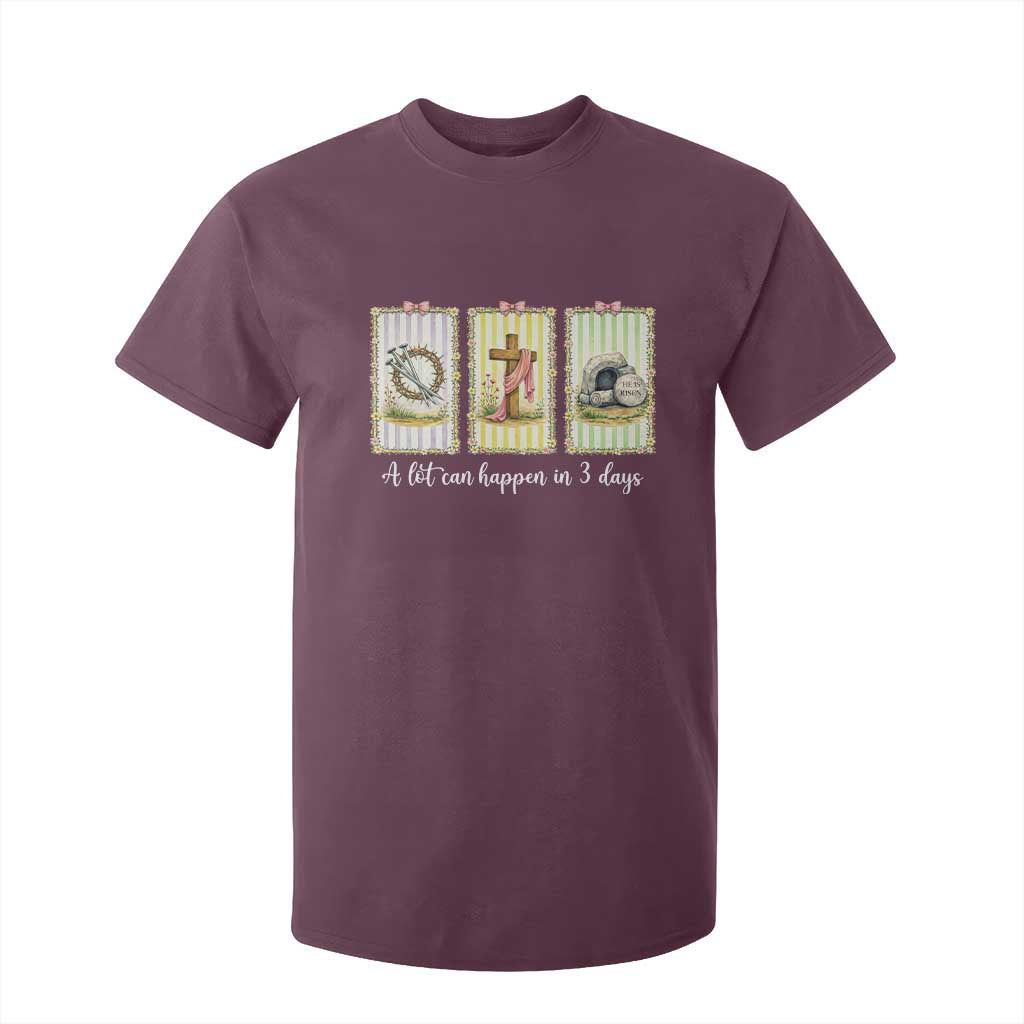 A Lot Can Happen in 3 Days T Shirt For Kid Christian Jesus Easter TS14 Maroon Print Your Wear