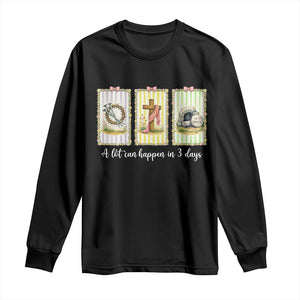 A Lot Can Happen in 3 Days Long Sleeve Shirt Christian Jesus Easter TS14 Black Print Your Wear