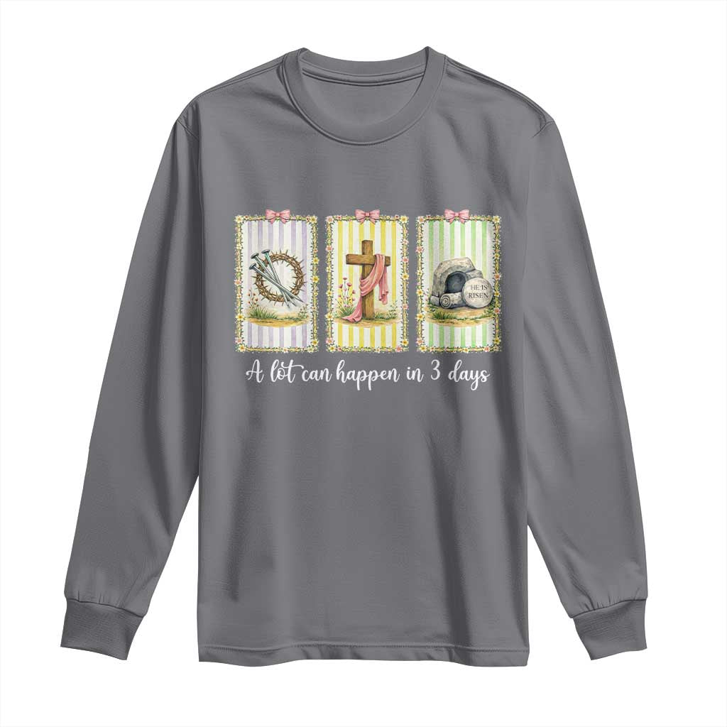 A Lot Can Happen in 3 Days Long Sleeve Shirt Christian Jesus Easter TS14 Charcoal Print Your Wear
