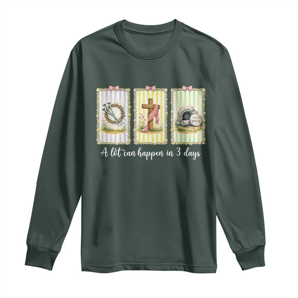A Lot Can Happen in 3 Days Long Sleeve Shirt Christian Jesus Easter TS14 Dark Forest Green Print Your Wear