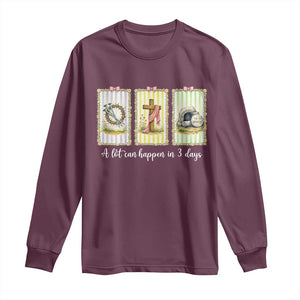 A Lot Can Happen in 3 Days Long Sleeve Shirt Christian Jesus Easter TS14 Maroon Print Your Wear
