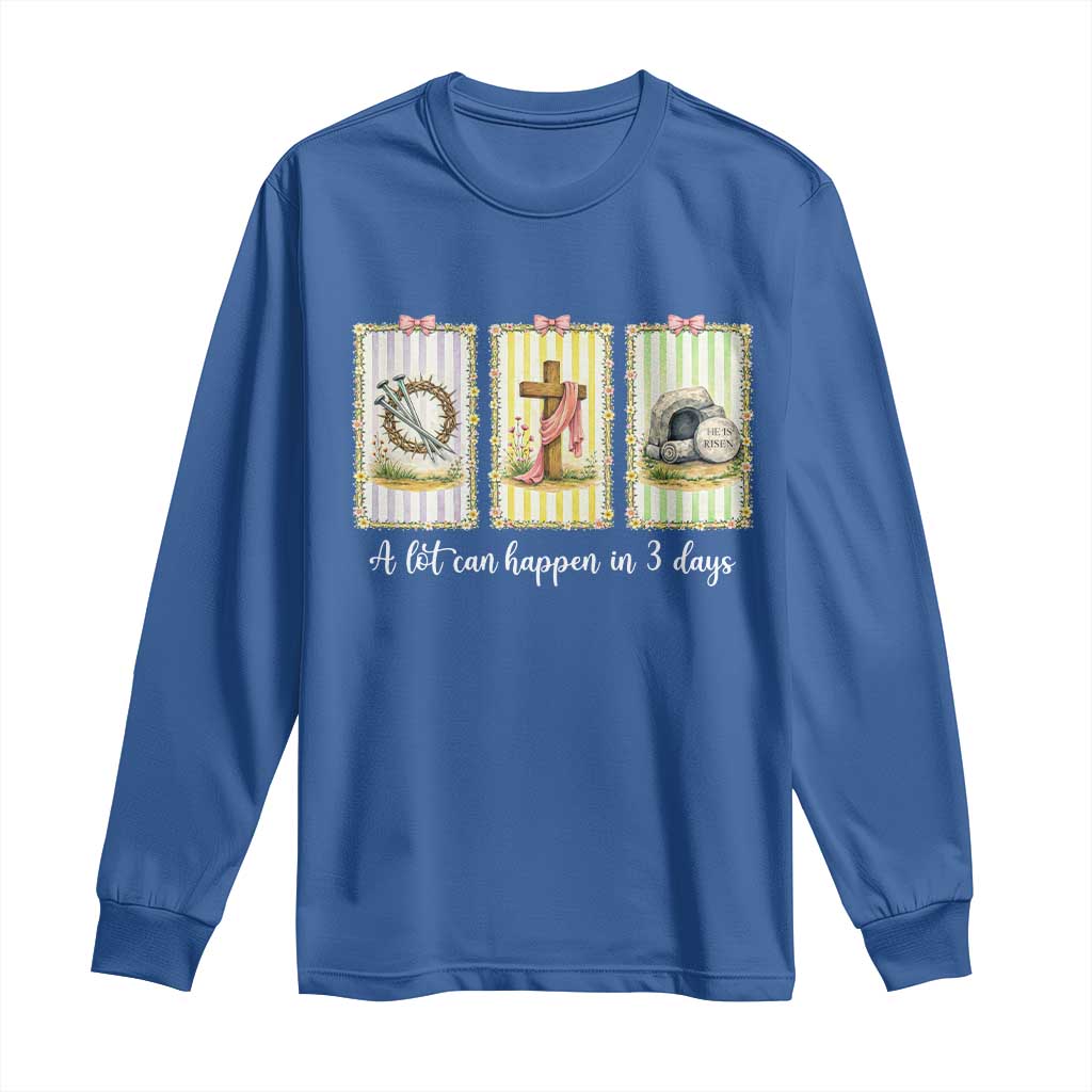 A Lot Can Happen in 3 Days Long Sleeve Shirt Christian Jesus Easter TS14 Royal Blue Print Your Wear