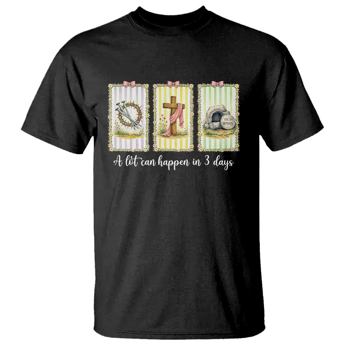 A Lot Can Happen in 3 Days T Shirt Christian Jesus Easter TS14 Black Print Your Wear