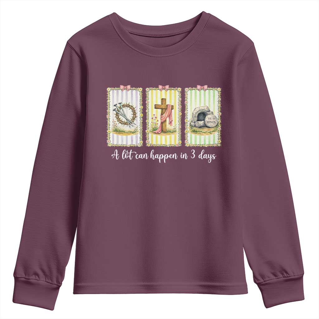 A Lot Can Happen in 3 Days Youth Sweatshirt Christian Jesus Easter TS14 Maroon Print Your Wear