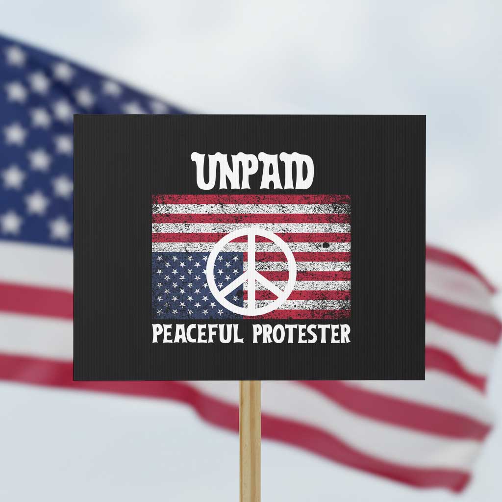 Unpaid Peaceful Protester Protest Sign Peace Sign Anti War Patriotic US Flag TS14 Horizontal 18