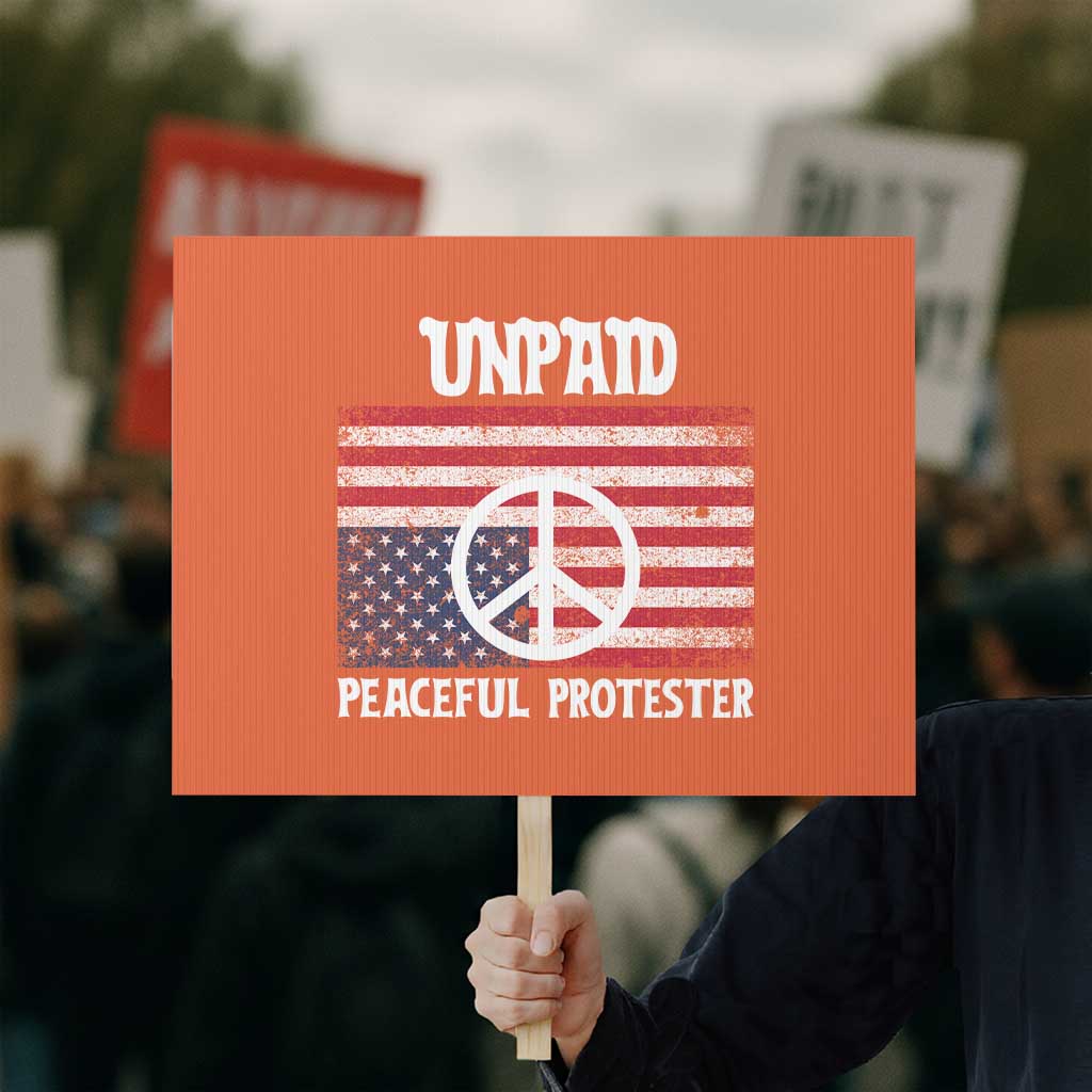 Unpaid Peaceful Protester Protest Sign Peace Sign Anti War Patriotic US Flag TS14 Horizontal 18