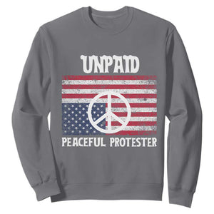 Unpaid Peaceful Protester Sweatshirt Peace Sign Anti War Patriotic US Flag TS14 Charcoal Print Your Wear