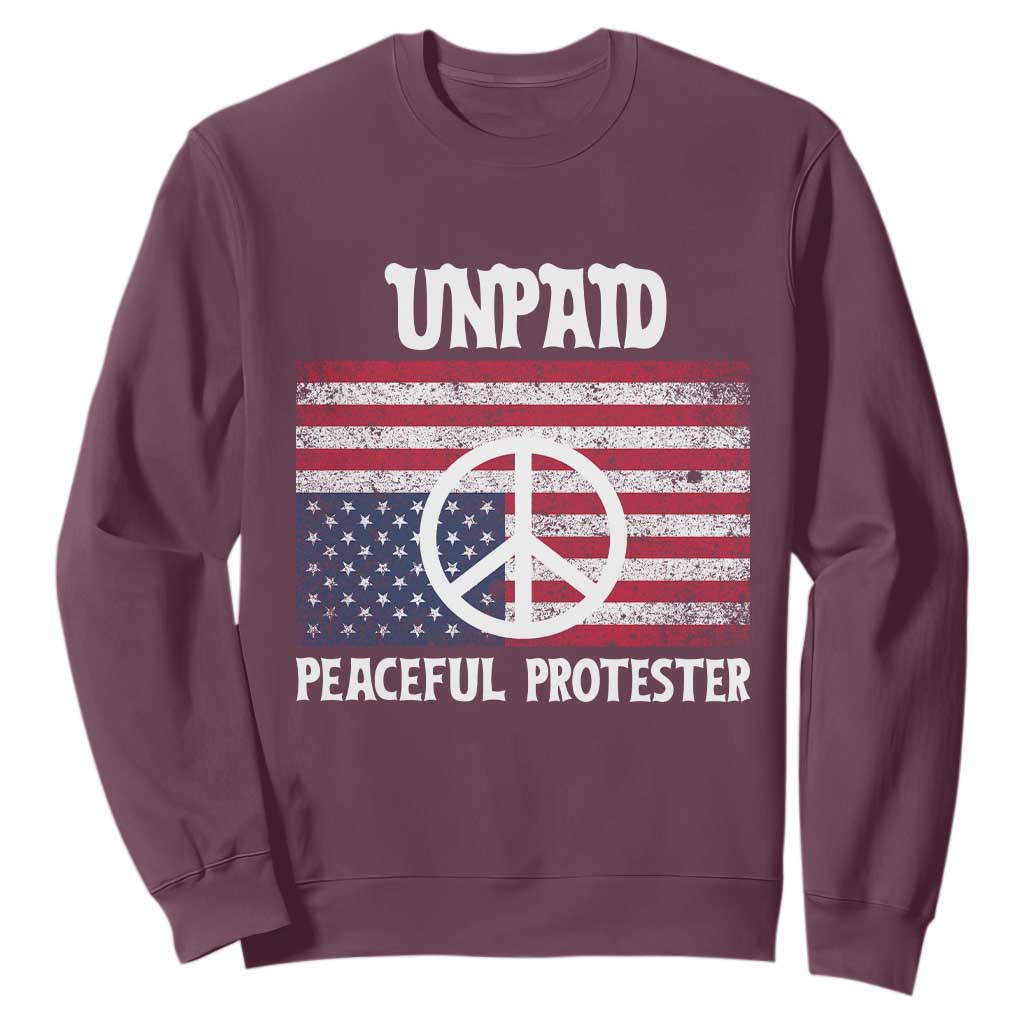 Unpaid Peaceful Protester Sweatshirt Peace Sign Anti War Patriotic US Flag TS14 Maroon Print Your Wear