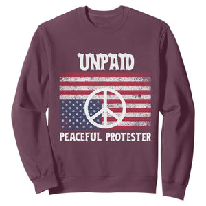 Unpaid Peaceful Protester Sweatshirt Peace Sign Anti War Patriotic US Flag TS14 Maroon Print Your Wear