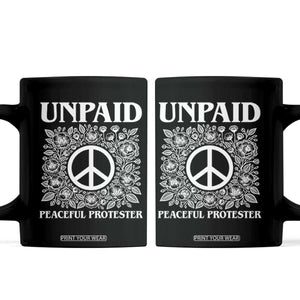Unpaid Peaceful Protester Coffee Mug Political Demonstration TS14 Black Print Your Wear