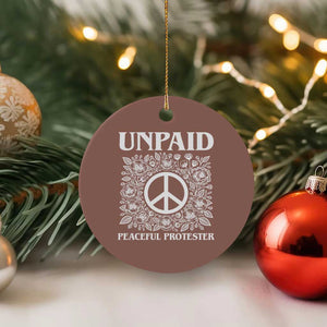 Unpaid Peaceful Protester Ceramic Ornament Political Demonstration TS14 1pc Mocha Print Your Wear
