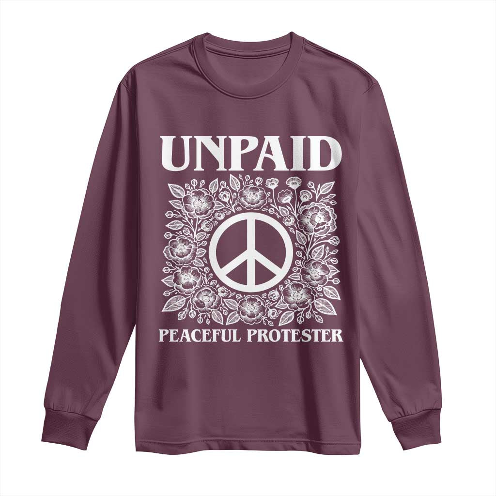 Unpaid Peaceful Protester Long Sleeve Shirt Political Demonstration TS14 Maroon Print Your Wear