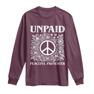 Unpaid Peaceful Protester Long Sleeve Shirt Political Demonstration TS14 Maroon Print Your Wear