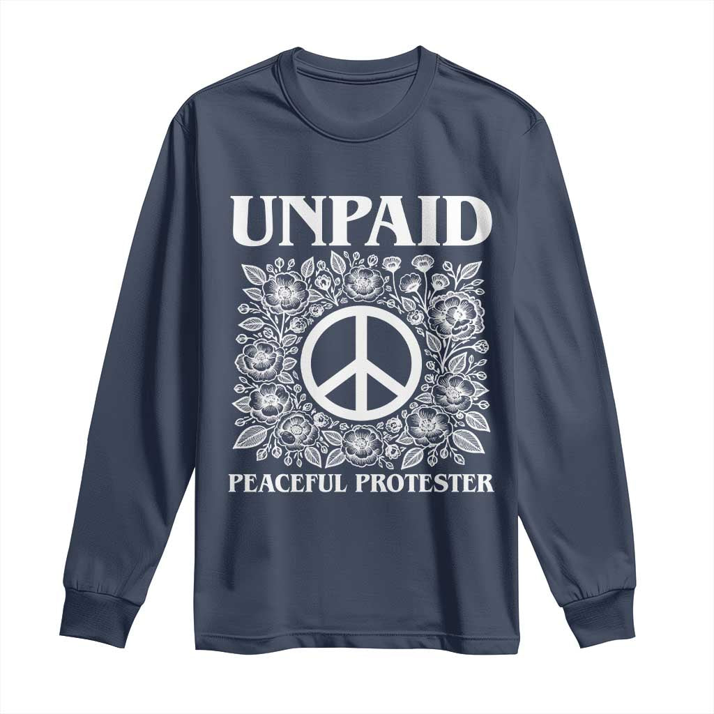 Unpaid Peaceful Protester Long Sleeve Shirt Political Demonstration TS14 Navy Print Your Wear