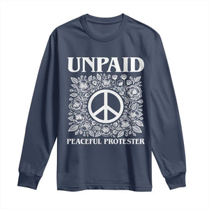Unpaid Peaceful Protester Long Sleeve Shirt Political Demonstration TS14 Navy Print Your Wear