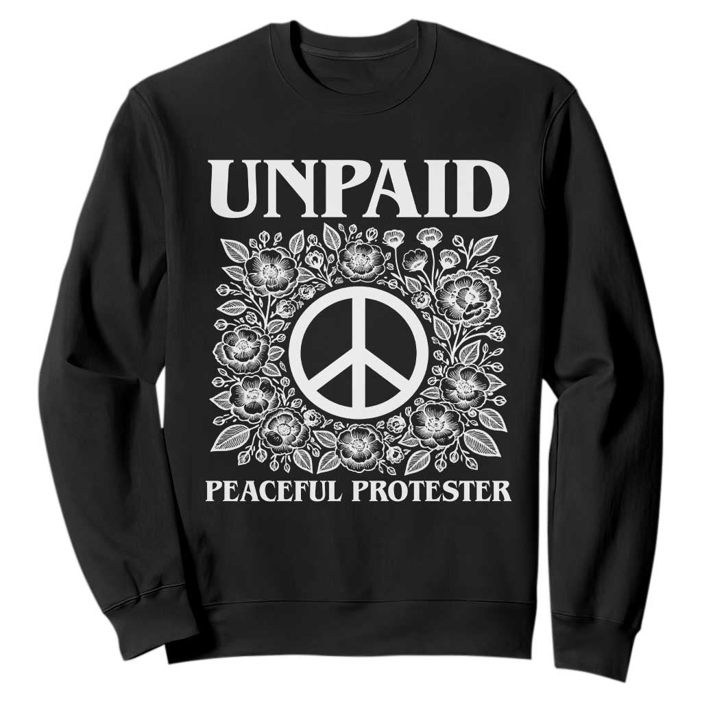 Unpaid Peaceful Protester Sweatshirt Political Demonstration TS14 Black Print Your Wear