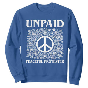 Unpaid Peaceful Protester Sweatshirt Political Demonstration TS14 Royal Blue Print Your Wear