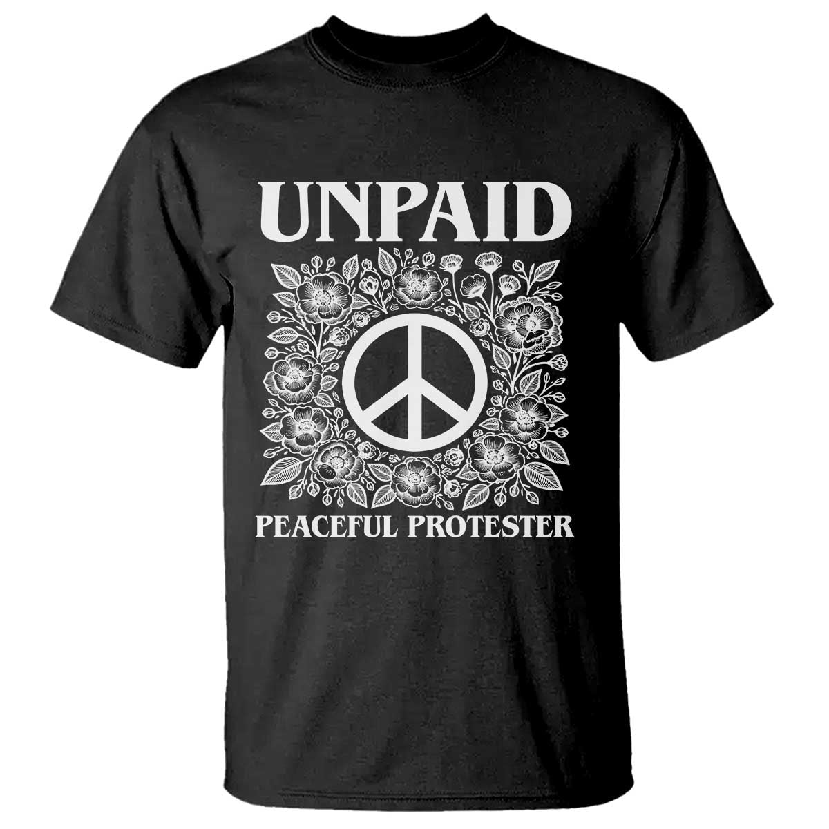Unpaid Peaceful Protester T Shirt Political Demonstration TS14 Black Print Your Wear
