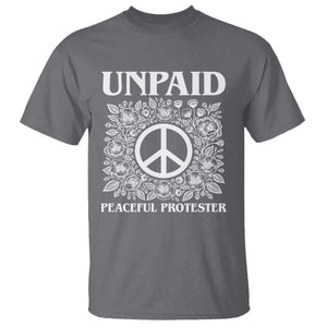 Unpaid Peaceful Protester T Shirt Political Demonstration TS14 Charcoal Print Your Wear