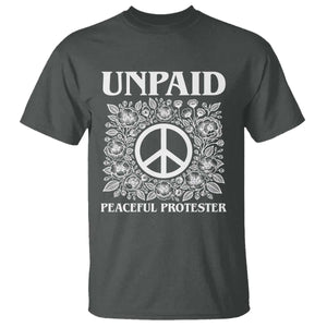 Unpaid Peaceful Protester T Shirt Political Demonstration TS14 Dark Heather Print Your Wear