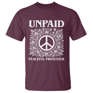 Unpaid Peaceful Protester T Shirt Political Demonstration TS14 Maroon Print Your Wear