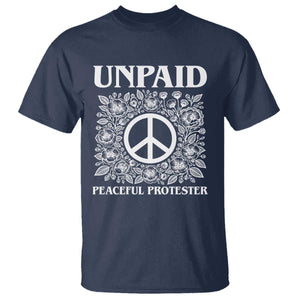 Unpaid Peaceful Protester T Shirt Political Demonstration TS14 Navy Print Your Wear